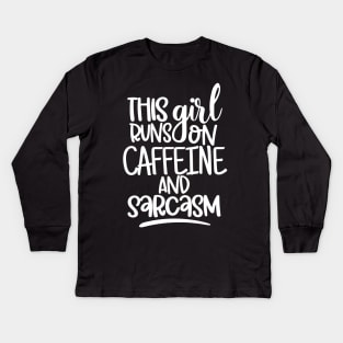 This Girl Runs On Caffeine and Sarcasm. Sarcastic Coffee Lover Quote. Kids Long Sleeve T-Shirt